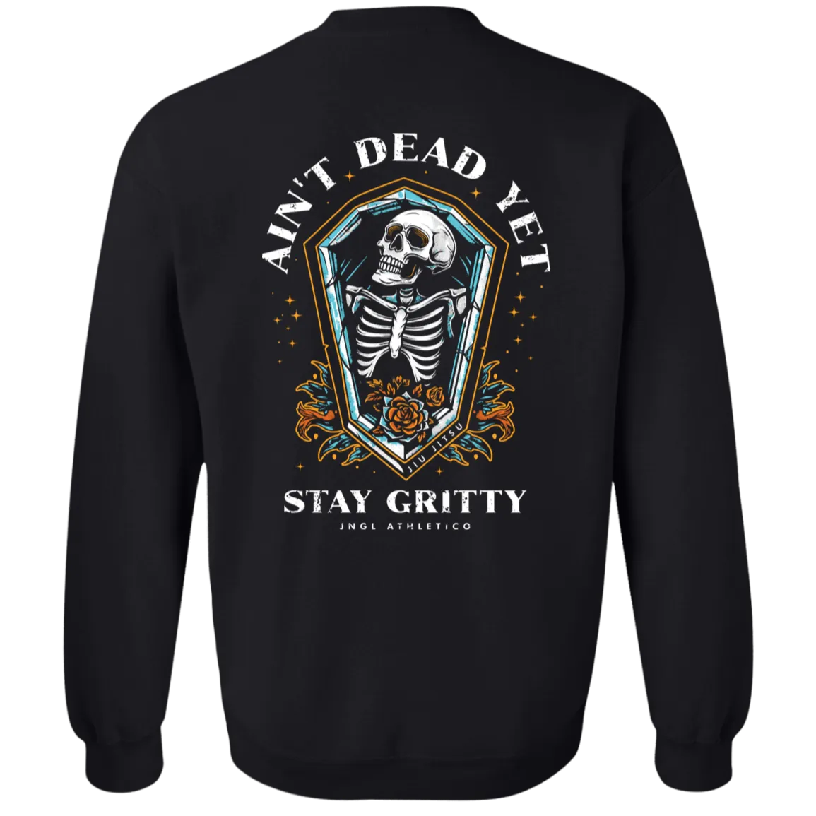 Ain't Dead Yet - Crewneck Sweatshirt