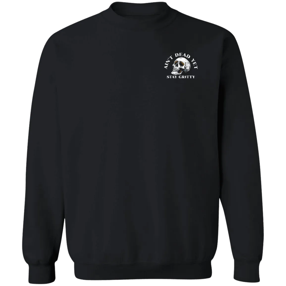 Ain't Dead Yet - Crewneck Sweatshirt