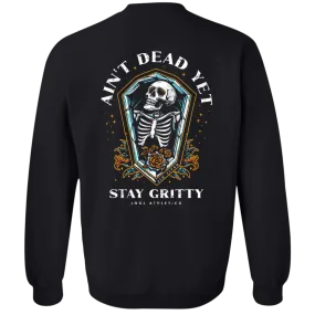 Ain't Dead Yet - Crewneck Sweatshirt