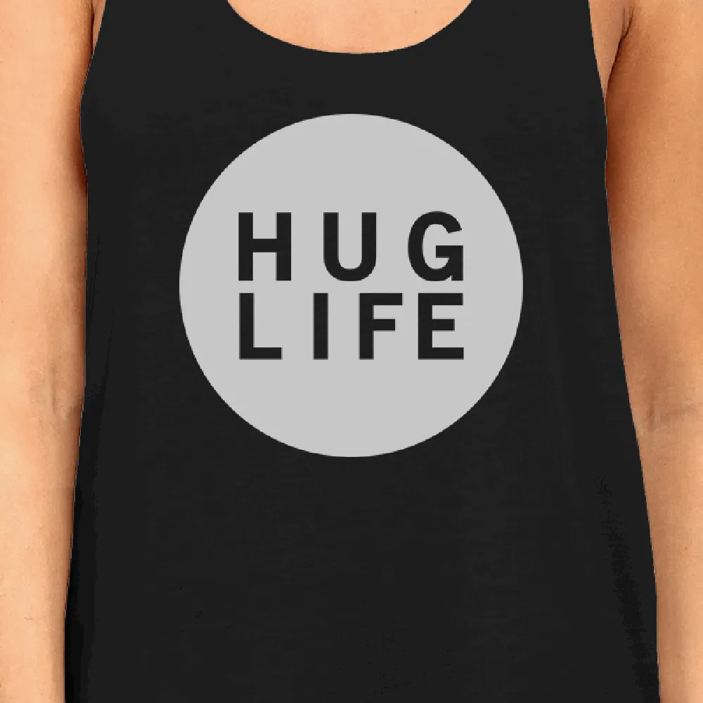 Hug Life Womens Sleeveless Tank Simple Design Life Quote Gift Idea